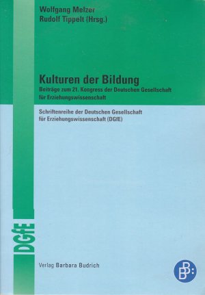 Kulturen der Bildung : Beiträge zum 21. Kongress der Deutschen Gesellschaft für Erziehungswissenschaft. Schriftenreihe der Deutschen Gesellschaft für Erziehungswissenschaft (DGfE)