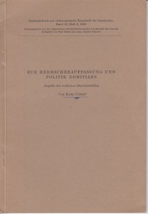 Zur Herrscherauffassung und Politik Domitians. [Aus: Schweizerische Zeitschrift für Geschichte, Bd. 12, Heft 2, 1962]. Aspekte des modernen Domitianbildes […]