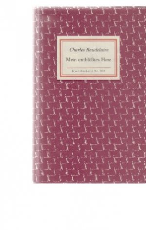 gebrauchtes Buch – Charles Baudelaire – Mein entblösstes Herz : Tagebücher. Charles Baudelaire. Dt. von Friedhelm Kemp.