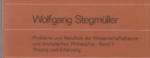 3 BÄNDE) Probleme und Resultate der Wissenschaftstheorie und Analytischen Philosophie. Band II Theorie und Erfahrung. Studienausgabe Teil A - C.