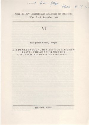 Die Denkbewegung der aristotelischen Ersten Philosophie und ihr geschichtlicher Hintergrund. [Aus: Akten des 14. Internationalen Kongresses für Philosophie […]