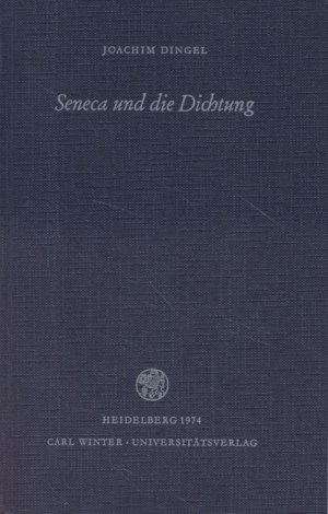 Seneca und die Dichtung. Von Joachim Dingel. Bibliothek der klassischen Altertumswissenschaften, 51.