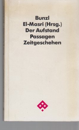 gebrauchtes Buch – El-Masri, Nadia und John Bunzl  – Der Aufstand. Palästinensische und israelische Stimmen zu Intifada. Passagen; Zeitgeschehen.