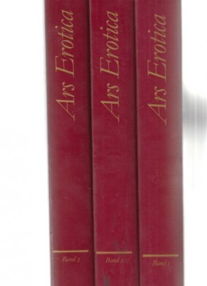 3 BÄNDE ) Ars Erotica. Band 1 bis 3. Hrsg. und mit bibliographischen Notizen vers. von Ludwig v. Brunn; Mit einem Essay von Golo Jacobsen.