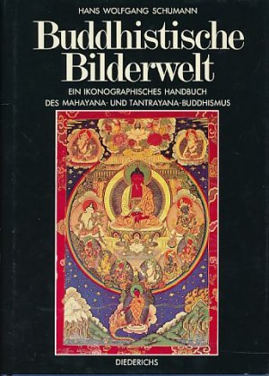 gebrauchtes Buch – Schumann, Hans Wolfgang – Buddhistische Bilderwelt : ein ikonographisches Handbuch des Mahayana- und Tantrayana-Buddhismus.