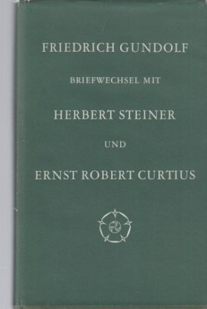 Friedrich Gundolf. Briefwechsel mit Herbert Steiner und Ernst Robert Curtius. Eingeleitet und hrsg. von Lothar Helbing und Claus Victor Bock.