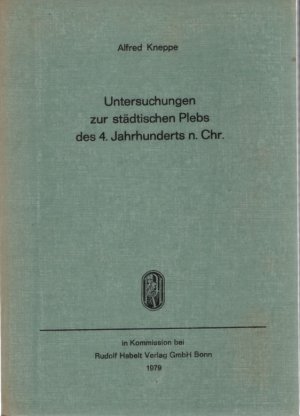 gebrauchtes Buch – Alfred Kneppe – Untersuchungen zur städtischen Plebs des 4. Jahrhunderts n. Chr.