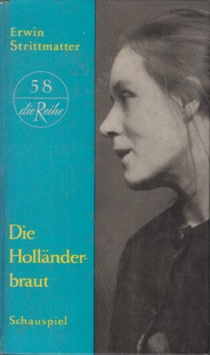 Die Holländerbraut: Schauspiel in 5 Akten. die Reihe ; 58.