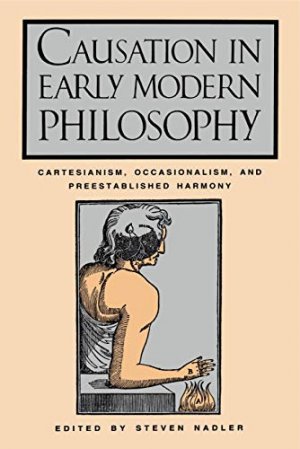 gebrauchtes Buch – Steven Nadler – Causation in Early Modern Philosophy: Cartesianism, Occasionalism, and Preestablished Harmony