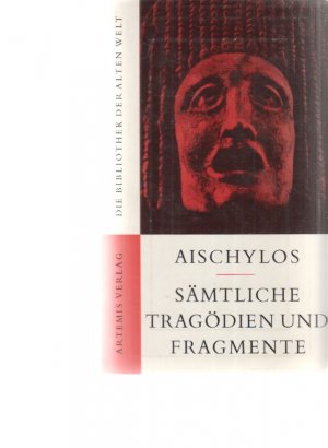 Sämtliche Tragödien und Fragmente. Auf Grundlage der Übersetzung von Johann Gustav Droysen. Bearb., eingeleitet u. tls. neu übers. von Franz Stoessl.