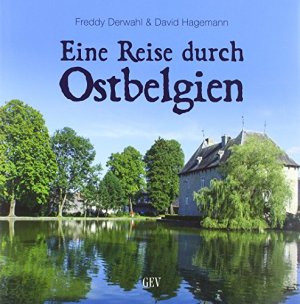 Eine Reise durch Ostbelgien. Freddy Derwahl & David Hagemann