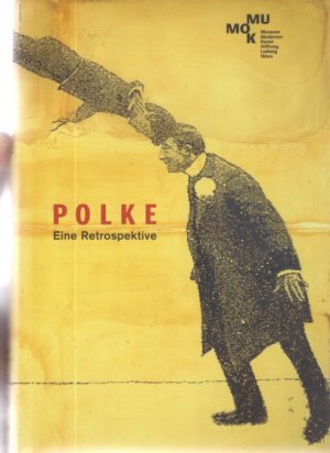 Polke : eine Retrospektive ; die Sammlungen Frieder Burda, Josef Froehlich, Reiner Speck ; [Publikation der Stiftung Frieder Burda ; anlässlich der Ausstellung […]