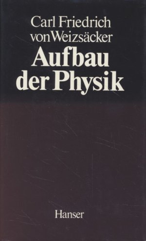 gebrauchtes Buch – Weizsäcker, Carl Friedrich von – Aufbau der Physik.