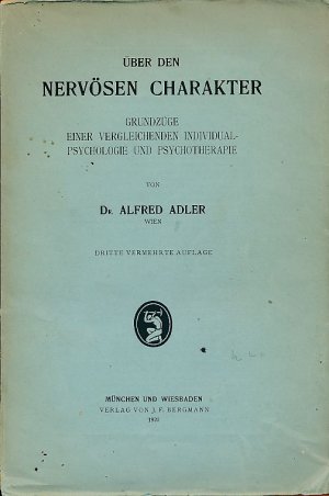 Über den nervösen Charakter. Grundzüge einer vergleichenden Individual-Psychologie und Psychotherapie.