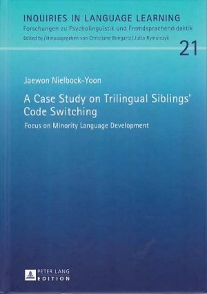 gebrauchtes Buch – Jaewon Nielbock-Yoon – A case study on trilingual siblings code switching : focus on minority language development. Inquiries in language learning ; vol. 21.