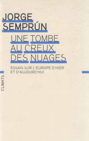 Une Tombe au Creux des Nuages. Essais sur l'Europe d'Hier et d'Aujourd'hui. Trad. de l'espagnol par Serge Mestre.