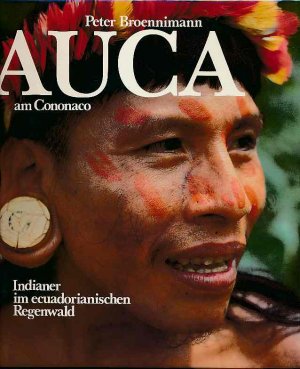 gebrauchtes Buch – Peter Broennimann – Auca am Cononaco. Indianer im ecuadorianischen Regenwald.