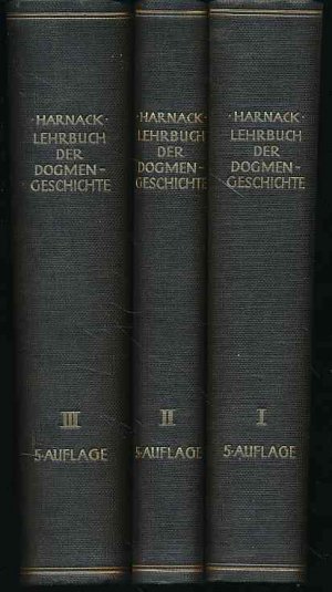 Lehrbuch der Dogmengeschichte. 3 Bände. 1. Band: Die Entstehung des kirchlichen Dogmas; 2. und 3.Band: Die Entwicklung des kirchlichen Dogmas.