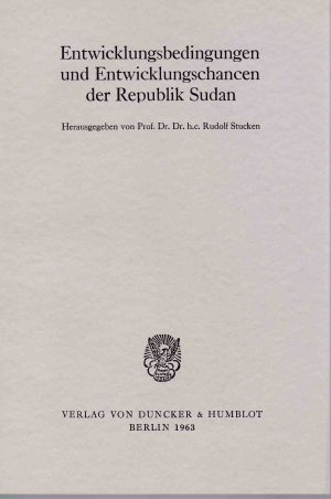 Entwicklungsbedingungen und Entwicklungschancen der Republik Sudan. Schriften des Vereins für Socialpolitik. (SVS), N.F. Bd. 28.