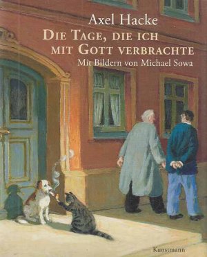 gebrauchtes Buch – Axel Hacke – Die Tage, die ich mit Gott verbrachte. Axel Hacke ; mit Bildern von Michael Sowa.