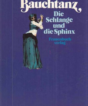 gebrauchtes Buch – Wendy Buonaventura – Bauchtanz : die Schlange und die Sphinx. Aus d. Engl. von Maja Pflug.