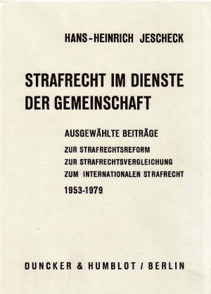 gebrauchtes Buch – Hans-Heinrich Jescheck – Strafrecht im Dienste der Gemeinschaft : ausgew. Beiträge zur Strafrechtsreform, zur Strafrechtsvergleichung u. zum Internationalen Strafrecht aus d. Jahren 1953 - 1979. Mit e. Geleitw. von Hans Schultz. Hrsg. von Theo Vogler.