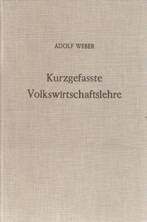 antiquarisches Buch – Adolf Weber – Kurzgefaßte Volkswirtschaftslehre. Achte Auflage.