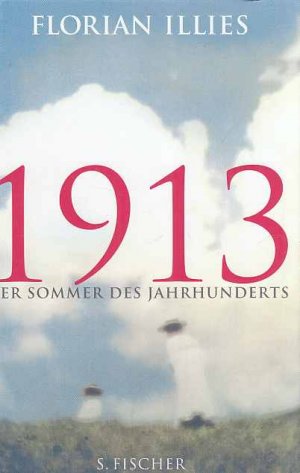 gebrauchtes Buch – Florian Illies – 1913 : der Sommer des Jahrhunderts.