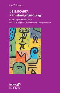 gebrauchtes Buch – Eva Tillmetz – Balanceakt Familiengründung. Paare begleiten mit dem »Regensburger Familienentwicklungsmodell«. Leben lernen ; 266.