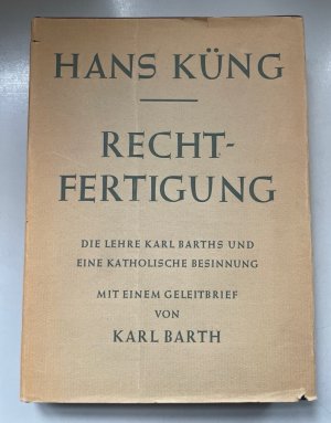 Rechtfertigung: Die Lehre Karl Barths und eine katholische Besinnung. Mit einem Geleitbrief von Karl Barth.
