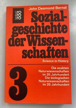 gebrauchtes Buch – Bernal, John Desmond – Sozialgeschichte der Wissenschaften, Bd. 3: Die exakten Naturwissenschaften im 20. Jahrhundert, die biologischen Naturwissenschaften im 20. Jahrhundert. Science in History.