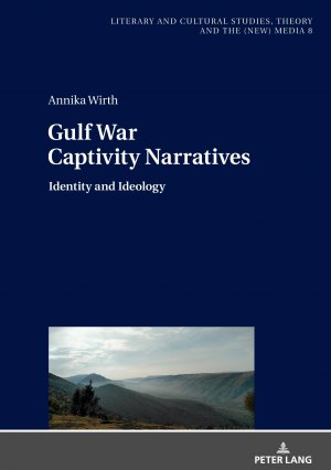 gebrauchtes Buch – Annika Wirth – Gulf War Captivity Narratives : Identity and Ideology. Literary and Cultural Studies, Theory and the (New) Media, Vol. 8.