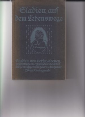 Stadien auf dem Lebenswege. Studien von Verschiedenen. Sören Kierkegaard. Zusammengebracht, zum Druck befördert u. hrsg. v. Hilarius Buchbinder. Übers […]