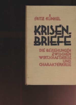 Krisenbriefe. Die Beziehungen zwischen Wirtschaftskrise und Charakterkrise.