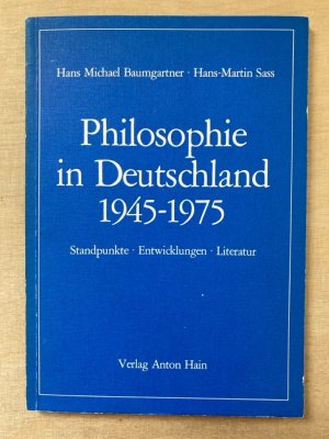 gebrauchtes Buch – Baumgartner, Hans Michael und Hans-Martin Sass – Philosophie in Deutschland 1945 - 1975. Standpunkte, Entwicklungen, Literatur.