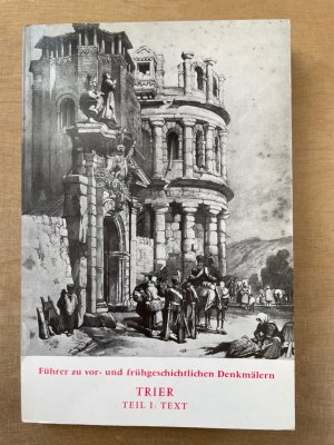 gebrauchtes Buch – Ahrens, Dieter u – Trier. Führer zu vor- und frühgeschichtlichen Denkmälern. Bd. 32. Trier Teil I: Text.