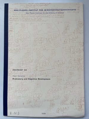 Prehistory and Cognitive Development. Preprint 30. Invited Lecture at the Twenty-Fifth Annual Symposium of the Jean Piaget Society Berkeley, June 1 June 3, 1995.