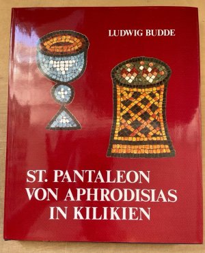 St. Pantaleon von Aphrodisias in Kilikien. Beiträge zur Kunst des christlichen Ostens ; Bd. 9.