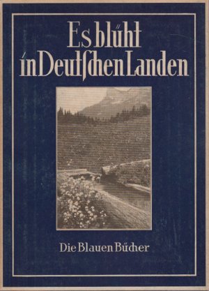 antiquarisches Buch – Fossel, Annemarie und Karl Otto Bartels – Es blüht in Deutschen Landen. Die Blauen Bücher.