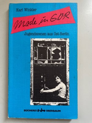 gebrauchtes Buch – Karl Winkler – Made in GDR : Jugendszenen aus Ost-Berlin. Nachw. von Erich Loest. Bücherei Oberbaum ; No. 1036.