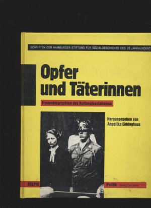 gebrauchtes Buch – Ebbinghaus, Angelika  – Opfer und Täterinnen. Frauenbiographien des Nationalsozialismus. Schriften der Hamburger Stiftung für Sozialgeschichte des 20. Jahrhunderts ; Bd. 2; Delphi-Politik.