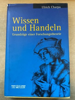 Wissen und Handeln : Grundzüge einer Forschungstheorie.