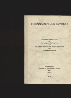 Eigennamen und Kontext. ( Handexemplar des Verfassers ). Inaugural-Dissertation / Fakultät f. Linguistik u. Literaturwissenschaft der Universität Bielefeld.