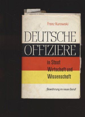 Deutsche Offiziere in Staat und Wissenschaft. Bewährung im neuen Beruf.