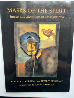 gebrauchtes Buch – Markman, Peter T – Masks of the Spirit: Image and Metaphor in Mesoamerica