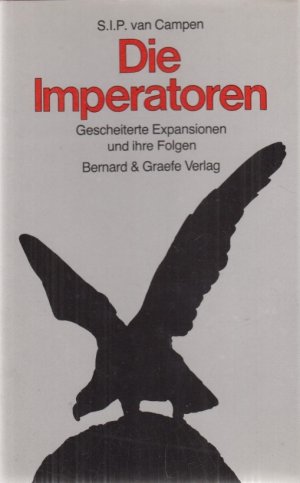 gebrauchtes Buch – van Campen, S – Die Imperatoren. Gescheiterte Expansionen und ihre Folgen.