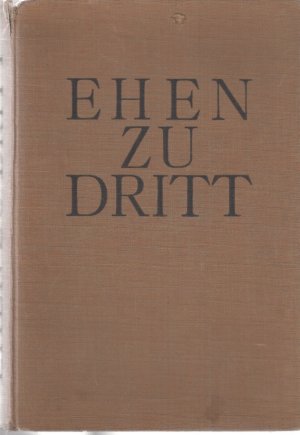 antiquarisches Buch – Georges-Anquetil – Ehen zu Dritt. Das Recht auf die Geliebte. Übers. und bearb. v. L. Steinfeld. 11.-13.Tsd.