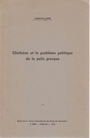 Clisthène et le problème politique de la polis grecque. [De la: Revue Internationale des Droits de l'Antiquité, 3e serie, tome 20, 1973].