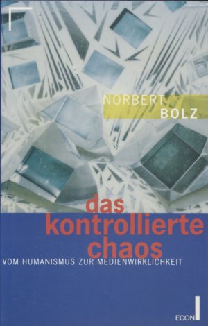 gebrauchtes Buch – Norbert Bolz – Das kontrollierte Chaos. Vom Humanismus zur Medienwirklichkeit.