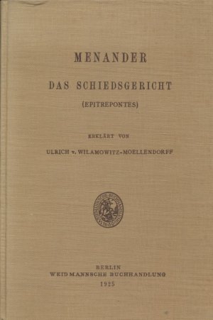 antiquarisches Buch – Menander und Ulrich von Wilamowitz-Moellendorff – Das Schiedsgericht : ( Epitrepontes ) . Erkl. von Ulrich v. Wilamowitz-Moellendorff